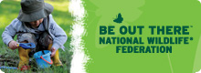 Be Out There - National Wildlife Federation